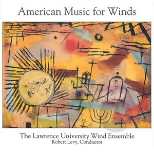 The Lawrence University Wind Ensemble: American Music for Winds