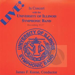 University of Illinois Symphonic Band: Live! Recording #127