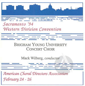 Brigham Young University Concert Choir: Sacramento '94 Western Division Convention