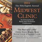 2004: The Fifty-Eighth Annual Midwest Clinic: The President's Own United States Marine Band