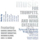 Syracuse University Wind Ensemble: Music for Trumpets, Horn and Wind Ensemble