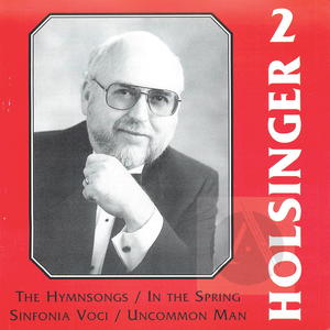 The Symphonic Wind Music of David R. Holsinger, Vol. 2