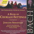 A Book of Chorale-Settings for Johann Sebastian, Vol. 1: Advent and Christmas