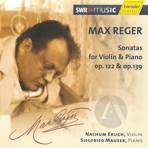 Max Reger: Sonatas for Violin & Piano Op. 122 & Op. 139