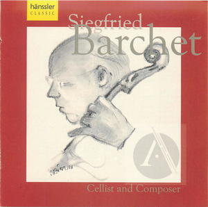Siegfried Barchet: Cellist and Composer (CD 1)