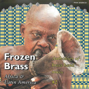 Frozen Brass: Africa & Latin America - Anthology of Brass Band Music #2