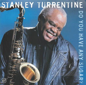 Stanley Turrentine: Do You Have Any Sugar?