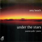 Amy Beach Vol. 2: Solo Piano Music: Under the Stars
