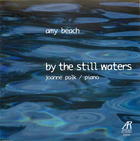 Amy Beach Vol. 1: Solo Piano Music: By the Still Waters