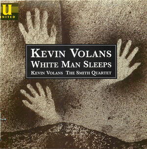 Kevin Volans: String Quartet No. 1 (White Man Sleeps); Mbira; She Who Sleeps With A Small Blanket; White Man Sleeps