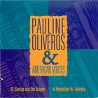 Pauline Oliveros: St. George and the Dragon; In Memoriam Mr. Whitney