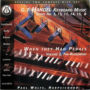 Handel: Keyboard Music, Suites 3, 13, 11, 14, 15, 8 - When They Had Pedals, Vol. 2, The Rutkowski (CD 2)
