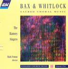 Bax & Whitlock: Choral Music