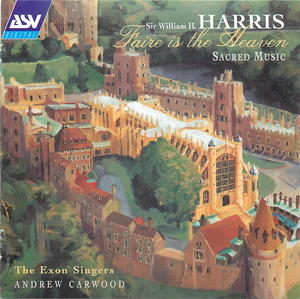 Faire Is the Heaven: Sacred Music by Sir William H. Harris