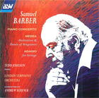 Barber:Piano Concerto/Medea's Meditation and Dance of Vengeance/Adagio for Strings