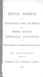 Annual Address to the Delegates and Members of the British Woman's Temperance Association and World's Woman's Christian Temperance Union, Memorial Hall, Farrington Street, 1892
