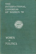Women in Politics: Being the Political Section of the International Congress of Women, London, July 1899 (Vol. 5)