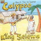 King Selewa & His Calypsonians: Back to Mi Home Calypso