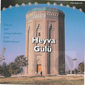Heyva Gülü - Dances and ashug melodies from Nakhichevan