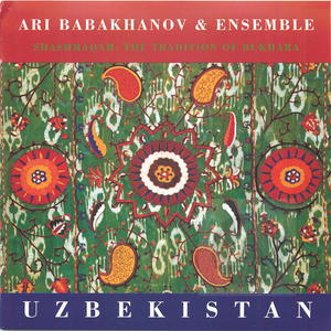 Ari Babakhanov & Ensemble: Shashmaqam - The Tradition of Bukhara