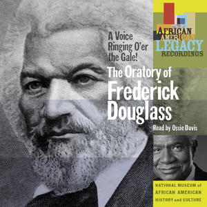 A Voice Ringing O'er the Gale! The Oratory of Frederick Douglass Read by Ossie Davis