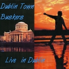 Dublin Town Buskers - Live In Dublin