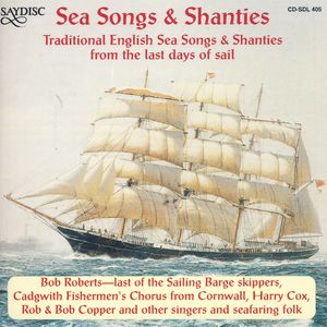 Sea Songs & Shanties: From The Last Days Of Sail