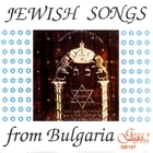 Jewish Songs From Bulgaria