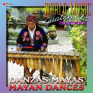 World Music Guatemala, Danzas Mayas, Mayan Dances