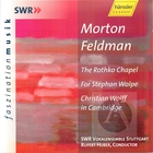 Morton Feldman: The Rothko Chapel; For Stephan Wolpe; Christian Wolff in Cambridge