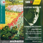 Mahler: Symphony No. 1 in D major; Ives: Central Park in the Dark; The Unanswered Question