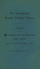 The International Woman Suffrage Alliance, Report of Fifth Conference and First Quinquennial, London, England, April 26, 27, 28, 29, 30, May 1, 1909