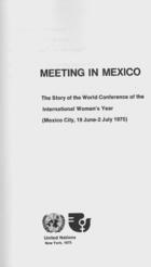 Meeting in Mexico: The Story of the World Conference of the International Women's Year (Mexico City, 19 June-2 July 1975)