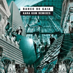 Banco de Gaia: Kara Kum Remixes