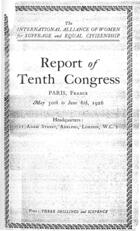 Report of Tenth Congress [of the International Alliance of Women for Suffrage and Equal Citizenship], Paris, May 30th to June 6th, 1926