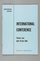 Conference Report: International Conference, Tehran, Iran, April 20-26, 1963: Committee of Correspondence