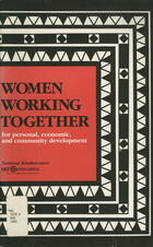 Women Working Together for Personal, Economic, and Community Development: A Handbook of Activities for Women's Learning and Action Groups