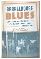 Barrelhouse Blues: Location Recording and Early Traditions of the Blues