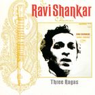 The Ravi Shankar Collection: Three Ragas