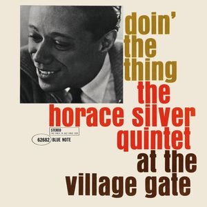 Doin' The Thing: The Horace Silver Quintet At The Village Gate