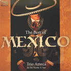 Trio Azteca & De Norte a Sur: The Best of Mexico