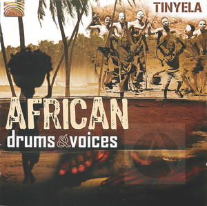African Drums & Voices - Tinyela