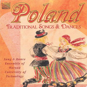 Song & Dance Ensemble of Warsaw University of Technology: Poland - Traditional Songs & Dances