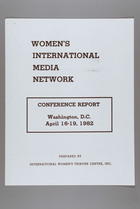 Women's International Media Network: Conference Report, Washington D.C., April 16-19, 1982