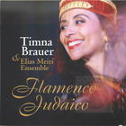 Timna Brauer & Elias Meiri Ensemble: Flamenco Judaico