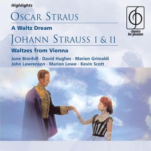 O. Straus: A Waltz Dream; J. Strauss I & II: Waltzes from Vienna