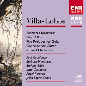 Villa-Lobos: Bachianas Brasileiras Nos.2 & 5/Five Preludes for Guitar/Concerto for Guitar & small orchestra