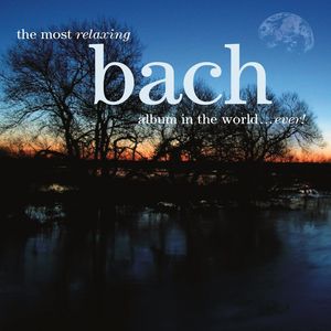 The Most Relaxing Bach Album In The World... Ever!