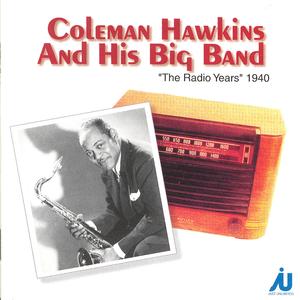 Coleman Hawkins And His Big Band - The Radio Years 1940