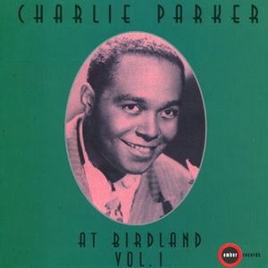 Charlie Parker At Birdland Volume 1 (Disc 1)